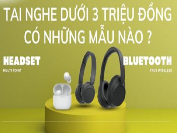 Tiêu chí lựa chọn tai nghe Bluetooth