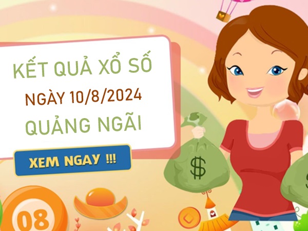 Nhận định XSQNG ngày 10/8/2024 chốt chạm đặc biệt