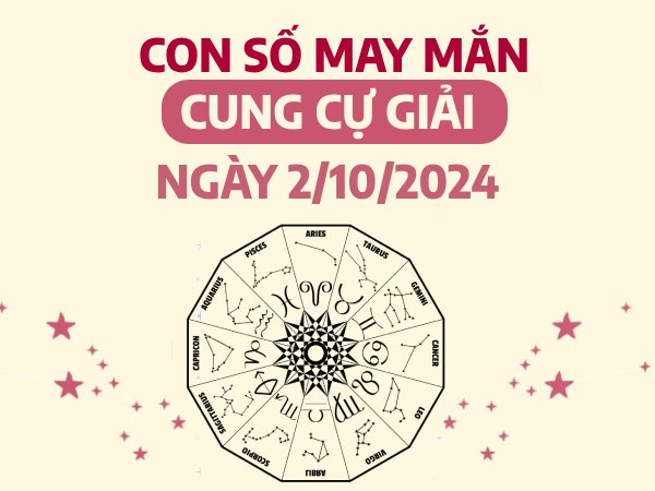 Tìm hiểu con số may mắn của cung Cự Giải ngày 2/10/2024