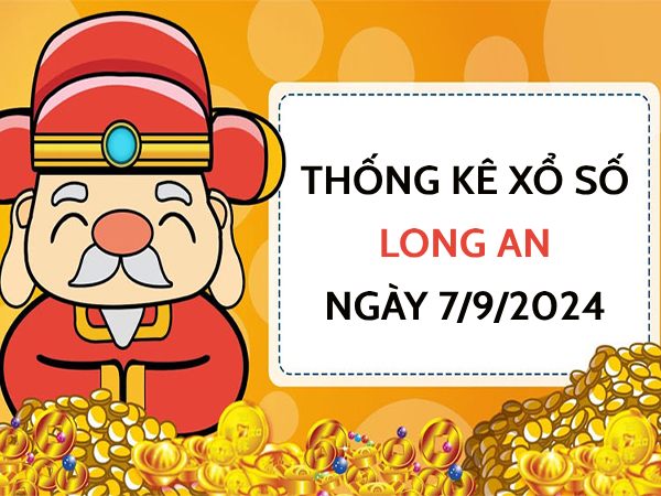 Thống kê cặp số đẹp xổ số Long An ngày 7/9/2024 hôm nay