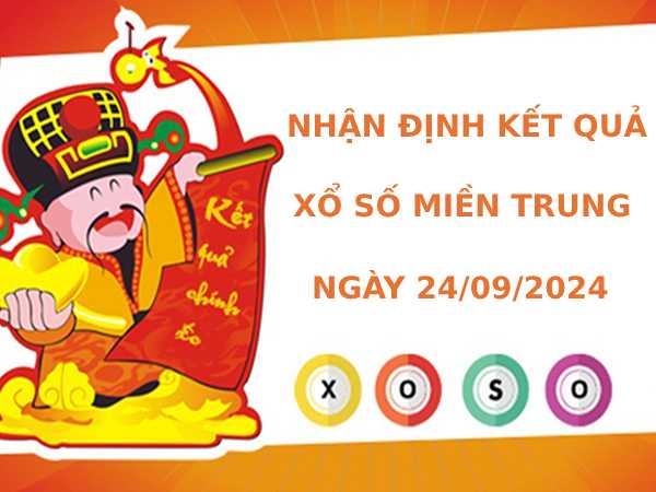 Nhận định kết quả XSMT ngày 24/9/2024 chính xác may mắn