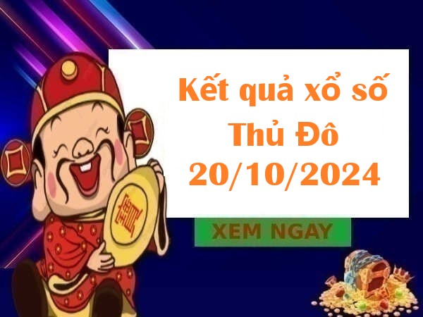 Kết quả xổ số Thủ Đô 20/10/2024