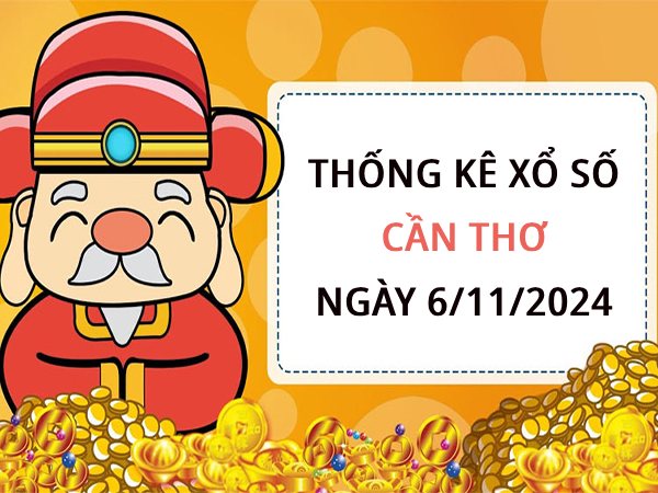 Thống kê cặp số đẹp xổ số Cần Thơ ngày 6/11/2024 thứ 4