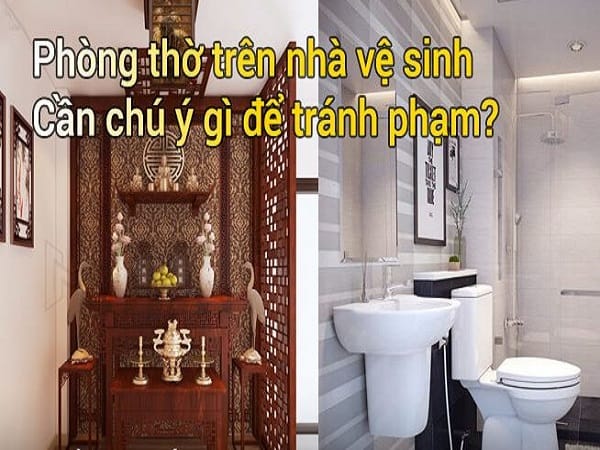 Vì sao phòng thờ trên nhà wc bị xem là đại kỵ phong thủy