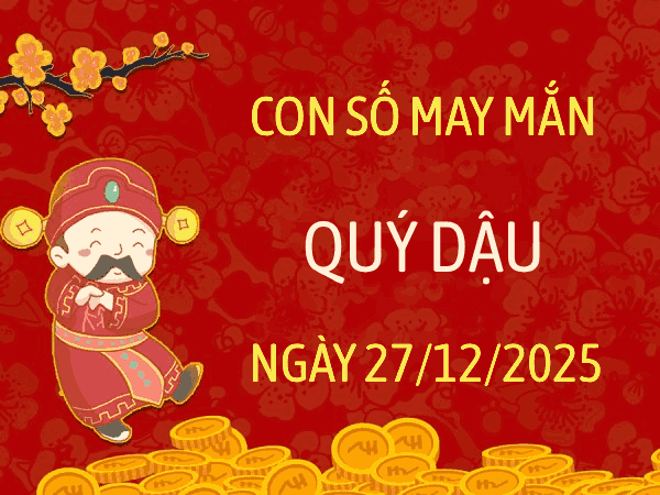 Con số may mắn tuổi Quý Dậu ngày 27/12/2025 theo giải mã giấc mơ