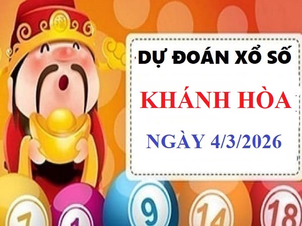 Tổng kết dự đoán xổ số Khánh Hòa ngày 4 tháng 3 năm 2026
