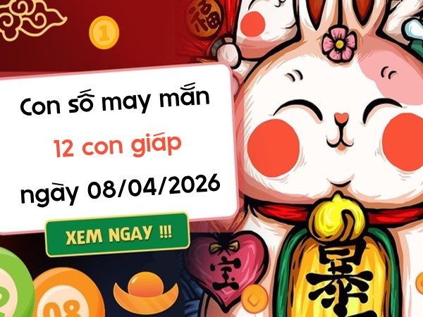 Con số may mắn ngày 08/04/2026
